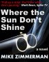 Where the Sun Don't Shine by Mike Zimmerman