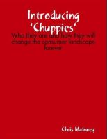 Cover for 'Introducing &lsquo;Chuppies&rsquo;: Who they are and how they will change the consumer landscape forever'