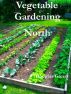 Vegetable Gardening in the North by Doug Green