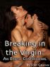 Breaking in the Virgin: An Erotic Confessional by Toby Graham