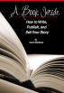 A Book Inside, How to Write, Publish, and Sell Your Story by Plain and Simple Books
