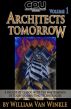 Architects of Tomorrow, Volume 1 by William Van Winkle