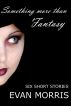 Something More Than Fantasy by Evan Morris