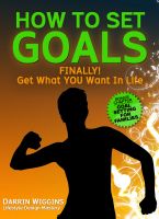 Cover for 'How To Set Goals: FINALLY! Get What You Want In Life'
