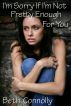 I'm Sorry if I'm Not Pretty Enough for You by Beth Connolly