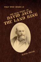Cover for 'The Real Story of David Jack, The Land King'