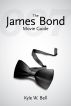 The James Bond Movie Guide by Kyle W. Bell