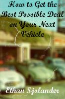 Cover for 'How to Get the Best Possible Deal on Your Next Vehicle'