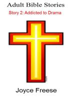 Cover for 'Adult Bible Stories: Story 2: Addicted to Drama'