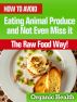 How to Avoid Eating Animal Produce and Not Even Miss it - The Raw Food Way! by Organic Health