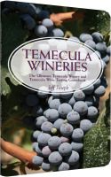 Cover for 'Temecula Wineries: The Ultimate Temecula Winery and Temecula Wine Tasting Guidebook: Ultimate Guide to Temecula Wine Country'