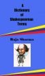 A Dictionary of Shakespearean Terms by Raja Sharma 