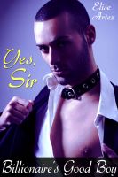 Cover for 'Yes, Sir (The Billionaire's Good Boy - a Gay BDSM Erotic Tale)'