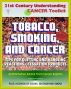 21st Century Understanding Cancer Toolkit: Tobacco, Smoking, and Cancer - Tips for Quitting, Handling Reactions, Cessation Products, Secondhand Smoke, Cigars, Smokeless Tobacco, Lung and Oral Cancer by Progressive Management