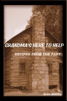 Cover for 'Grandma's Here To Help   Recipes from the past'