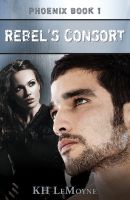 Cover for 'Rebel's Consort - Phoenix Book 1'