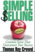 Simple Selling: Common Sense That Guarantees Your Success by Thomas Ray Crowel