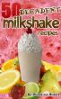 50 Decadent Milkshake Recipes by Brenda Van Niekerk