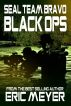 SEAL Team Bravo: Black Ops by Eric Meyer