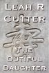 The Dutiful Daughter by Leah Cutter