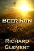 Beer Run by Richard Clement