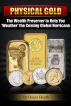 Physical Gold: The Wealth Preserver to Help You 'Weather' the Coming Global Hurricane by Oscar  Heath