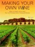 Making Your Own Wine â€“ What itâ€™s Really Like to Start, Run and Profitably Sell a Vineyard and Winery by Peter Svans