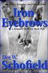 Iron Eyebrows: A Romance With Too Much Hair by Dee W. Schofield