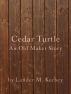 Cedar Turtle, An Old Maker Story by Lander Kerbey