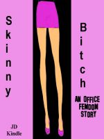 Cover for 'Skinny Bitch: A    Gratuitously Filthy Office FemDom Gross-Out Story'
