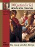 100 Questions For God From The Book Of Matthew Verses 8:21 to 13:37 by Greg Vanden Berge