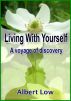 Living With Yourself: A voyage of discovery by Albert Low
