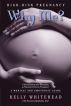 High-Risk Pregnancy-Why Me? Understanding and Managing a Potential Preterm Pregnancy by Kelly Whitehead