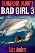 Dangerous Daddy's Bad Girl 3: Sex with Sharks by Alex Anders