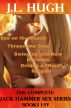 The Complete Jack Hammer Sex Series - Books I - IV by J.L. Hugh