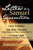 Cover for 'Letters to a Samuel Generation: Love Touches, The Holy Mystery, A Great Light'