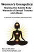 Women's Energetics: Healing the Subtle Body Wounds of Sexual Trauma and Abuse by Lisa Erickson