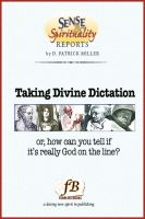 Cover for 'Taking Divine Dictation: or, how can you tell if it's really God on the line?'