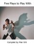 Five Plays to Play With by Pilar Orti
