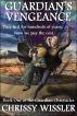 Guardian's Vengeance: Book One of the Guardian Chronicles by Chrissy Wissler