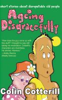 Cover for 'Ageing Disgracefully'