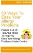 50 Ways To Ease Your Allergy Problems by Barry McDonald