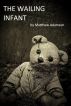 The Wailing Infant by Matthew Adamson