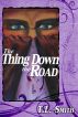 The Thing Down the Road by T.L. Smith