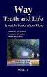 Way, Truth and Life - From the books of the Bible by Richard J. McQueen