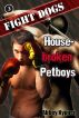Fight Dogs (Book 3):  Housebroken Petboys by Abbey Kypner