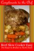Beef - Slow Cooker Easy - Pot Roast to Brisket to Flank Steak by Compliments to the Chef 