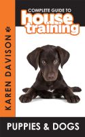 Cover for 'Complete Guide to House Training Puppies and Dogs'