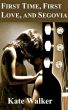 First Time, First Love, and Segovia by Kate Walker