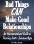 Bad Things CAN Make Good Relationships: An Unconventional Guide to Building Better Relationships - from the Author of by Dr. Keith L. Posehn
